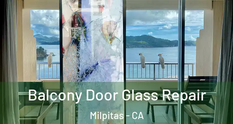 Balcony Door Glass Repair Milpitas - CA