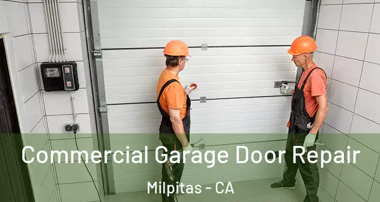 Commercial Garage Door Repair Milpitas - CA