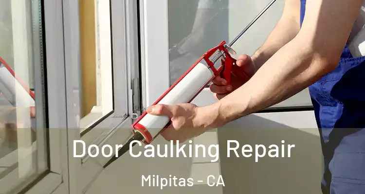 Door Caulking Repair Milpitas - CA