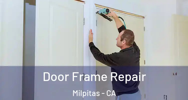 Door Frame Repair Milpitas - CA