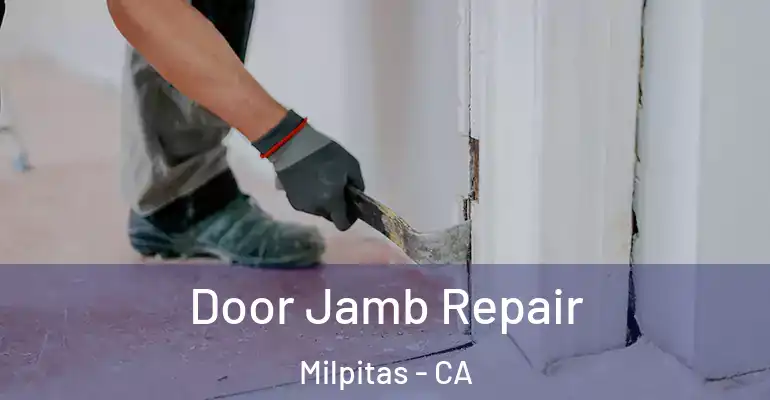 Door Jamb Repair Milpitas - CA