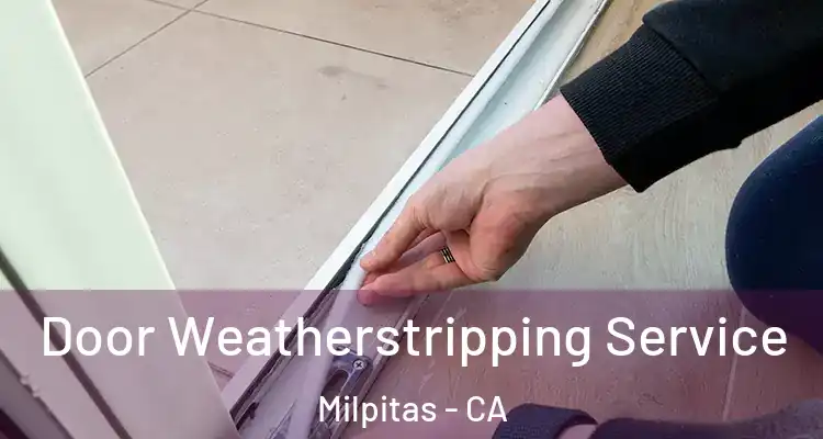 Door Weatherstripping Service Milpitas - CA