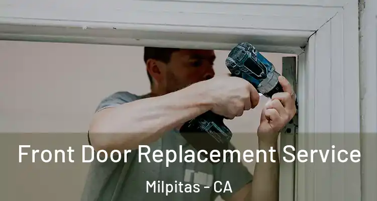 Front Door Replacement Service Milpitas - CA