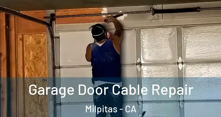 Garage Door Cable Repair Milpitas - CA