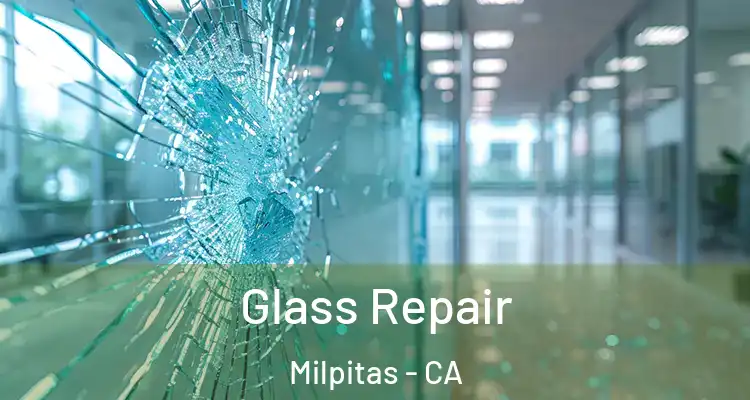 Glass Repair Milpitas - CA