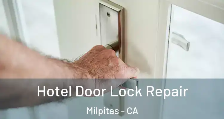 Hotel Door Lock Repair Milpitas - CA