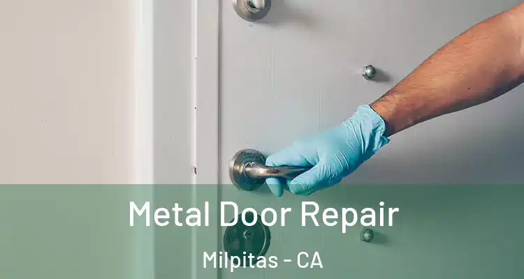 Metal Door Repair Milpitas - CA