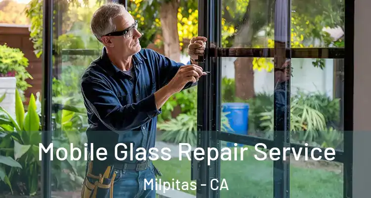 Mobile Glass Repair Service Milpitas - CA