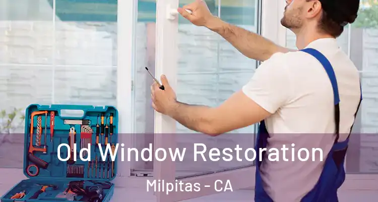 Old Window Restoration Milpitas - CA