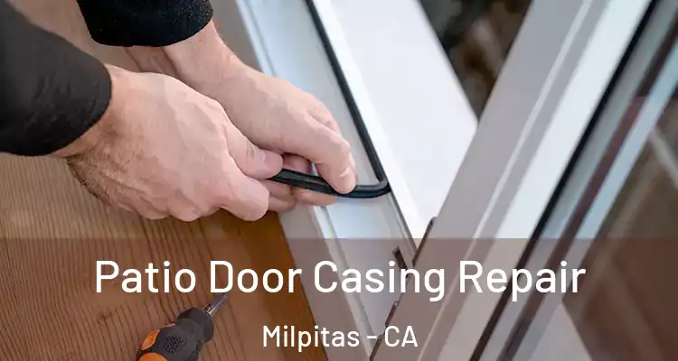 Patio Door Casing Repair Milpitas - CA