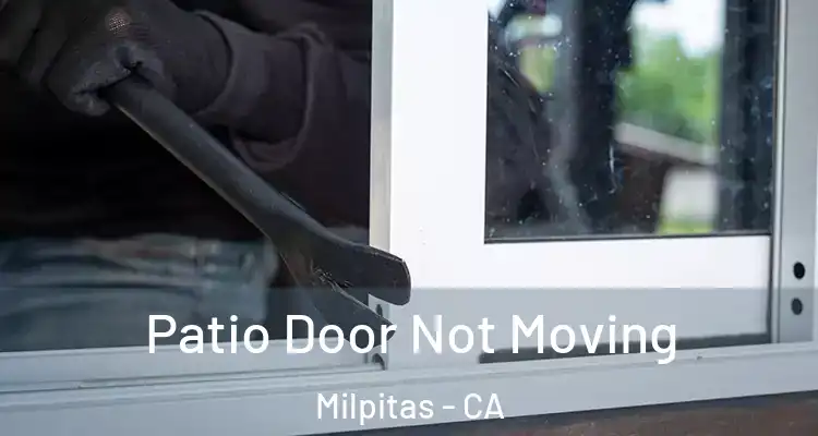 Patio Door Not Moving Milpitas - CA