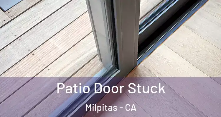 Patio Door Stuck Milpitas - CA