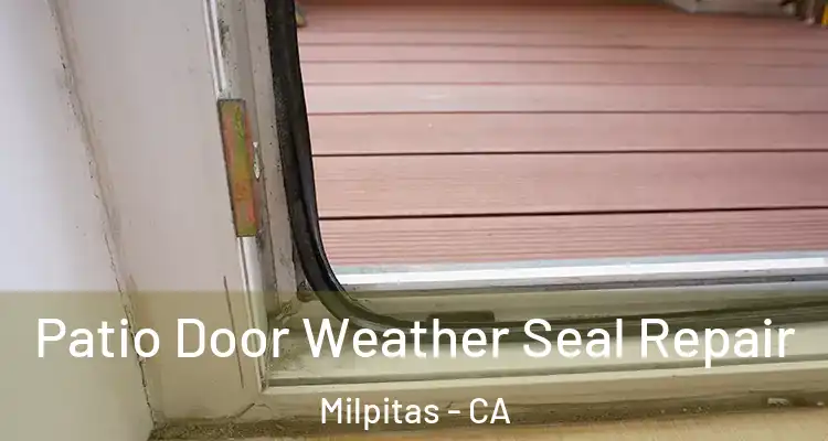 Patio Door Weather Seal Repair Milpitas - CA