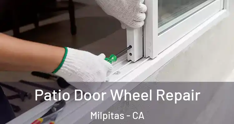 Patio Door Wheel Repair Milpitas - CA