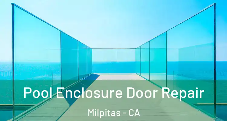 Pool Enclosure Door Repair Milpitas - CA