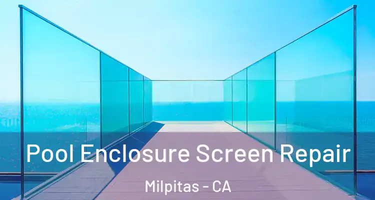 Pool Enclosure Screen Repair Milpitas - CA