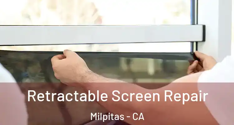 Retractable Screen Repair Milpitas - CA
