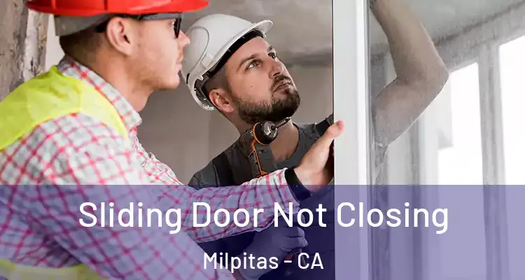 Sliding Door Not Closing Milpitas - CA