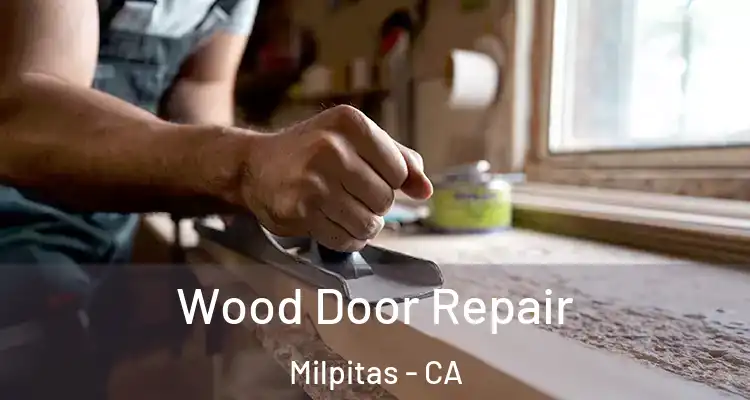 Wood Door Repair Milpitas - CA